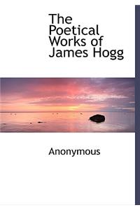 The Poetical Works of James Hogg