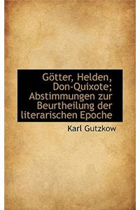G Tter, Helden, Don-Quixote; Abstimmungen Zur Beurtheilung Der Literarischen Epoche