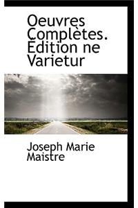 Oeuvres Compl Tes. Dition Ne Varietur