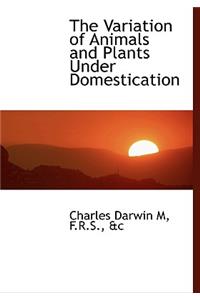 The Variation of Animals and Plants Under Domestication