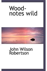 Wood-Notes Wild
