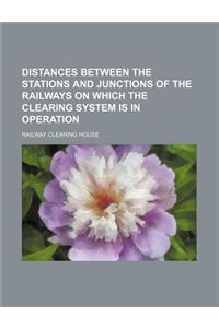Distances Between the Stations and Junctions of the Railways on Which the Clearing System Is in Operation