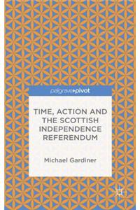 Time and Action in the Scottish Independence Referendum