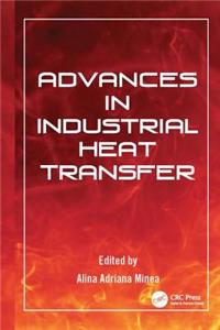 Advances in Industrial Heat Transfer