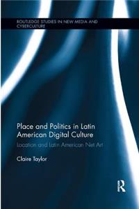 Place and Politics in Latin American Digital Culture