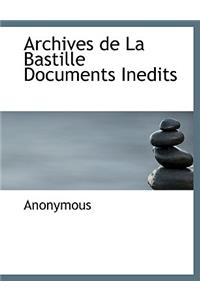Archives de La Bastille Documents Inedits