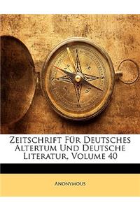 Zeitschrift Für Deutsches Altertum Und Deutsche Literatur, Volume 40