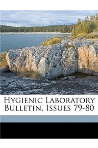 Hygienic Laboratory Bulletin, Issues 79-80