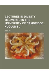 Lectures in Divinity Delivered in the University of Cambridge (Volume 3)