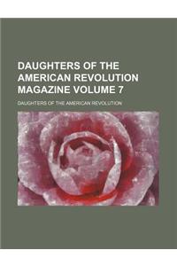 Daughters of the American Revolution Magazine Volume 7