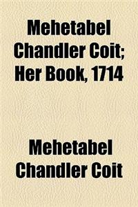 Mehetabel Chandler Coit; Her Book, 1714