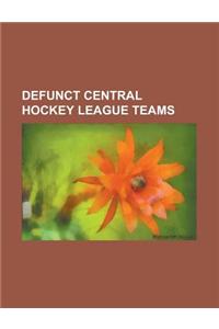 Defunct Central Hockey League Teams