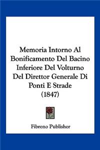 Memoria Intorno Al Bonificamento Del Bacino Inferiore Del Volturno Del Direttor Generale Di Ponti E Strade (1847)
