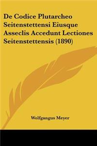 De Codice Plutarcheo Seitenstettensi Eiusque Asseclis Accedunt Lectiones Seitenstettensis (1890)