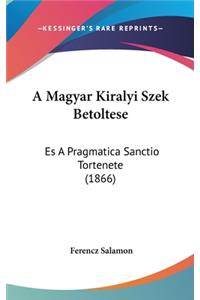 A Magyar Kiralyi Szek Betoltese