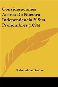 Consideraciones Acerca De Nuestra Independencia Y Sus Prohombres (1894)