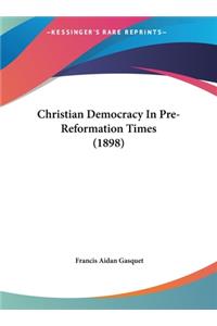 Christian Democracy in Pre-Reformation Times (1898)