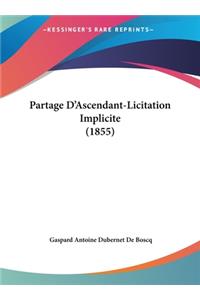 Partage D'Ascendant-Licitation Implicite (1855)