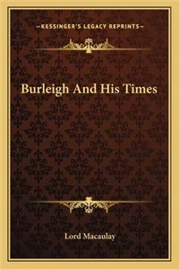 Burleigh and His Times