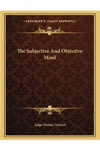 The Subjective And Objective Mind