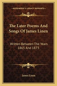 Later Poems and Songs of James Linen