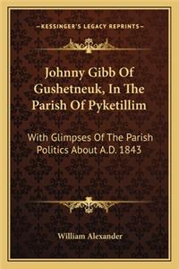 Johnny Gibb Of Gushetneuk, In The Parish Of Pyketillim