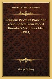 Religious Pieces in Prose and Verse. Edited from Robert Thornton's Ms., Circa 1440 (1914)