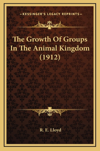 The Growth Of Groups In The Animal Kingdom (1912)
