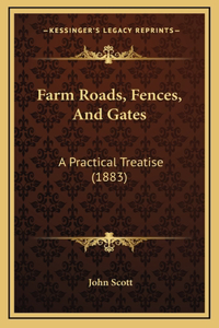 Farm Roads, Fences, and Gates