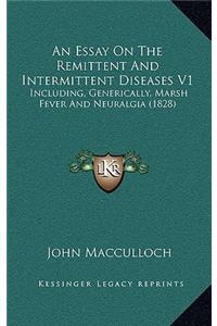 An Essay on the Remittent and Intermittent Diseases V1