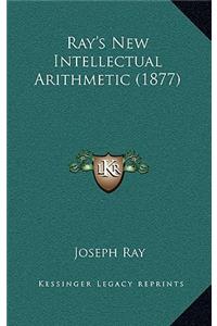 Ray's New Intellectual Arithmetic (1877)