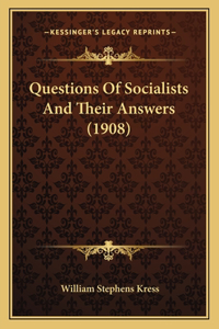 Questions of Socialists and Their Answers (1908)