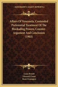 Affairs Of Venezuela, Contended Preferential Treatment Of The Blockading Powers, Counter-Argument And Conclusion (1903)