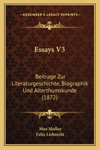 Essays V3: Beitrage Zur Literaturgeschichte, Biographik Und Alterthumskunde (1872)