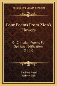 Four Poems From Zion's Flowers