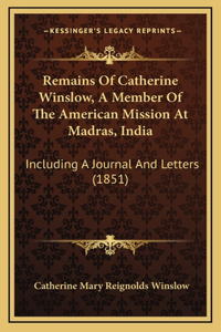 Remains Of Catherine Winslow, A Member Of The American Mission At Madras, India