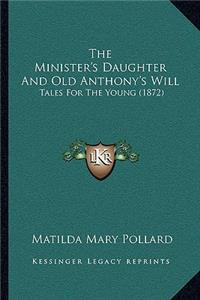 Minister's Daughter And Old Anthony's Will