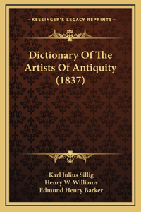 Dictionary Of The Artists Of Antiquity (1837)