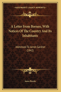 Letter From Borneo, With Notices Of The Country And Its Inhabitants
