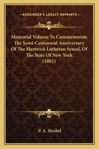 Memorial Volume To Commemorate The Semi-Centennial Anniversary Of The Hartwick Lutheran Synod, Of The State Of New York (1881)