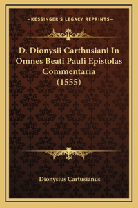 D. Dionysii Carthusiani In Omnes Beati Pauli Epistolas Commentaria (1555)