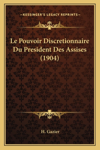 Le Pouvoir Discretionnaire Du President Des Assises (1904)