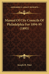 Manual Of City Councils Of Philadelphia For 1894-95 (1895)