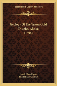 Geology Of The Yukon Gold District, Alaska (1898)