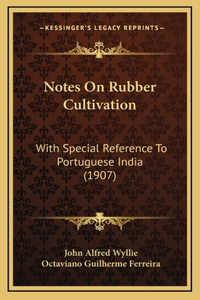 Notes On Rubber Cultivation