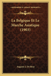 La Belgique Et Le Marche Asiatique (1903)