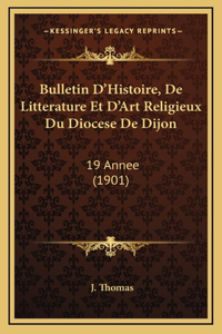 Bulletin D'Histoire, De Litterature Et D'Art Religieux Du Diocese De Dijon
