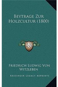 Beytrage Zur Holzcultur (1800)
