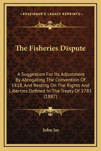 The Fisheries Dispute