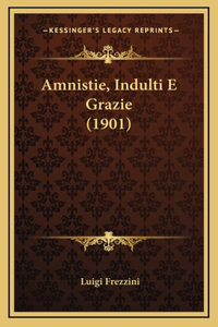 Amnistie, Indulti E Grazie (1901)